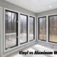 Vinyl vs. Aluminum Windows: A Detailed Guide for Homeowners